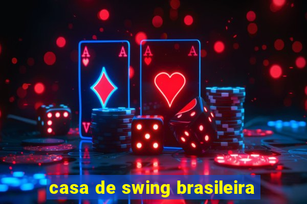 casa de swing brasileira